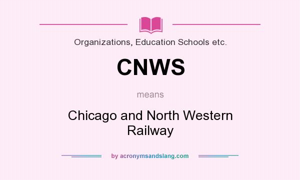 What does CNWS mean? It stands for Chicago and North Western Railway