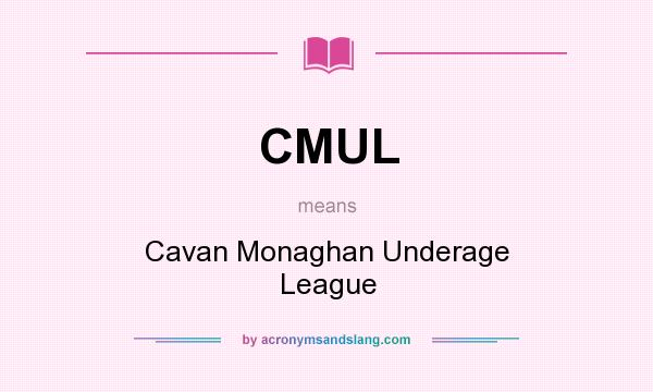 What does CMUL mean? It stands for Cavan Monaghan Underage League
