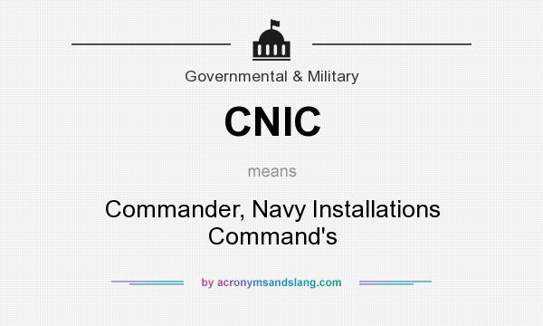 What does CNIC mean? It stands for Commander, Navy Installations Command`s