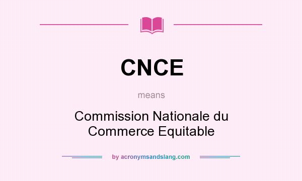 What does CNCE mean? It stands for Commission Nationale du Commerce Equitable