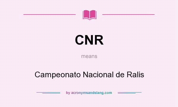 What does CNR mean? It stands for Campeonato Nacional de Ralis