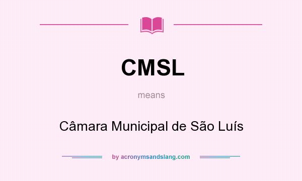 What does CMSL mean? It stands for Câmara Municipal de São Luís