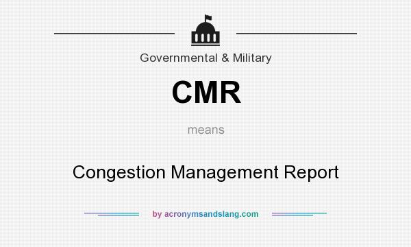 What does CMR mean? It stands for Congestion Management Report