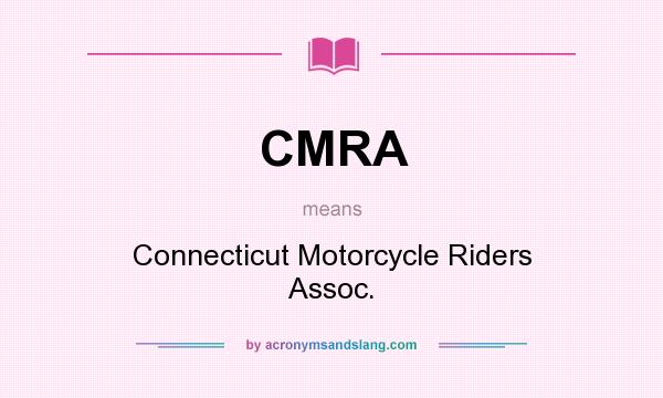 What does CMRA mean? It stands for Connecticut Motorcycle Riders Assoc.