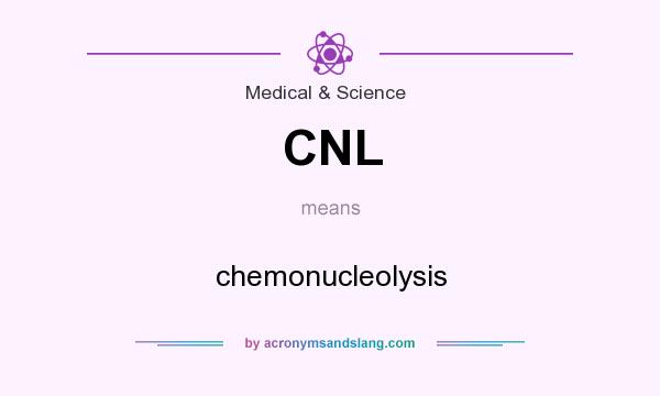 What does CNL mean? It stands for chemonucleolysis