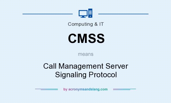 What does CMSS mean? It stands for Call Management Server Signaling Protocol