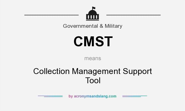 What does CMST mean? It stands for Collection Management Support Tool