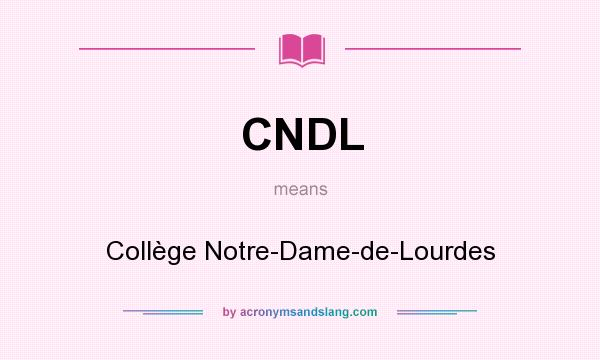 What does CNDL mean? It stands for Collège Notre-Dame-de-Lourdes