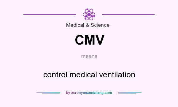 What does CMV mean? It stands for control medical ventilation
