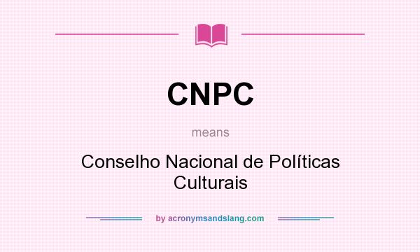 What does CNPC mean? It stands for Conselho Nacional de Políticas Culturais