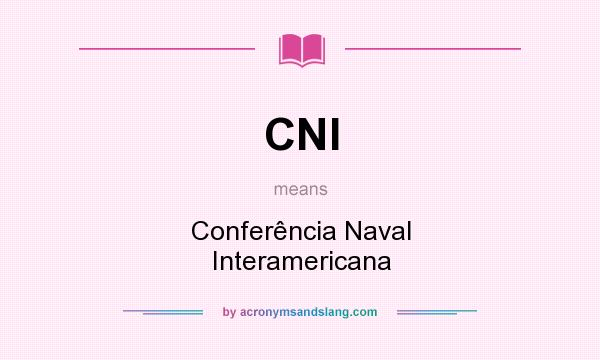 What does CNI mean? It stands for Conferência Naval Interamericana