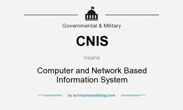 What does CNIS mean? It stands for Computer and Network Based Information System