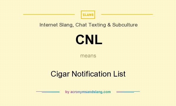 What does CNL mean? It stands for Cigar Notification List