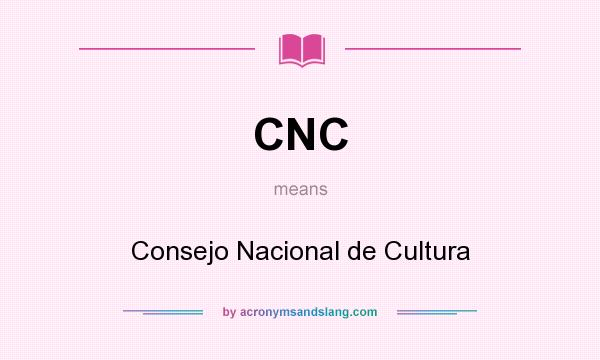 What does CNC mean? It stands for Consejo Nacional de Cultura
