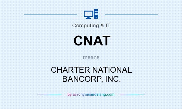 What does CNAT mean? It stands for CHARTER NATIONAL BANCORP, INC.