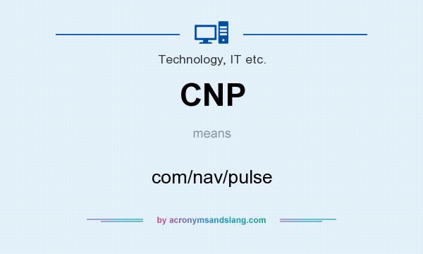 What does CNP mean? It stands for com/nav/pulse