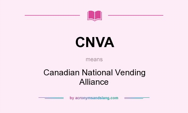 What does CNVA mean? It stands for Canadian National Vending Alliance