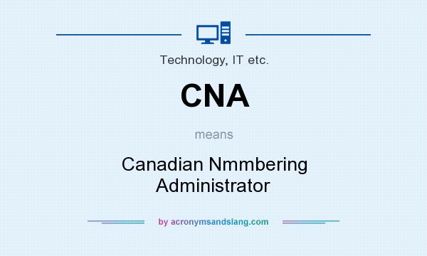 What does CNA mean? It stands for Canadian Nmmbering Administrator