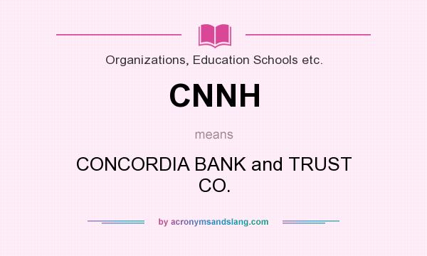 What does CNNH mean? It stands for CONCORDIA BANK and TRUST CO.