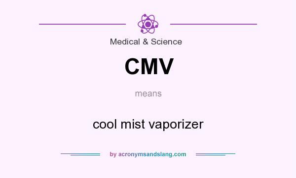 What does CMV mean? It stands for cool mist vaporizer