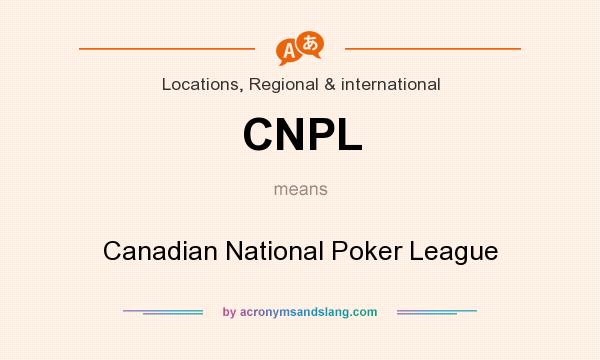 What does CNPL mean? It stands for Canadian National Poker League