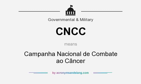 What does CNCC mean? It stands for Campanha Nacional de Combate ao Câncer