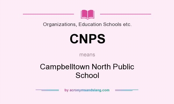 What does CNPS mean? It stands for Campbelltown North Public School
