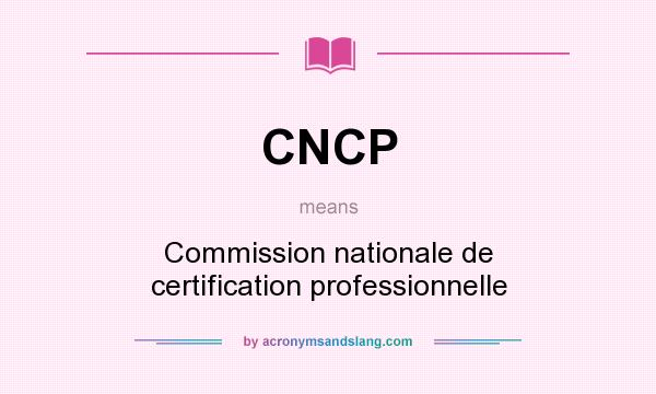 What does CNCP mean? It stands for Commission nationale de certification professionnelle