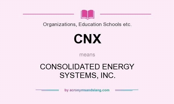 What does CNX mean? It stands for CONSOLIDATED ENERGY SYSTEMS, INC.