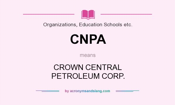 What does CNPA mean? It stands for CROWN CENTRAL PETROLEUM CORP.