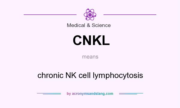 What does CNKL mean? It stands for chronic NK cell lymphocytosis