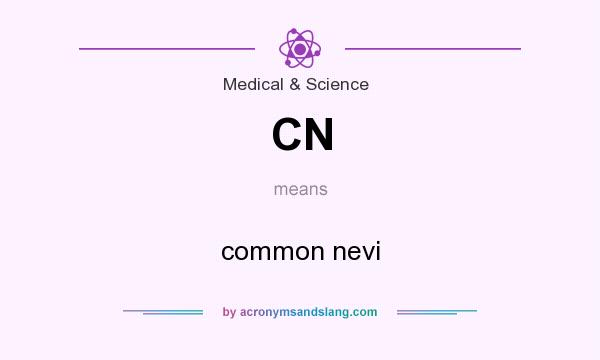 What does CN mean? It stands for common nevi