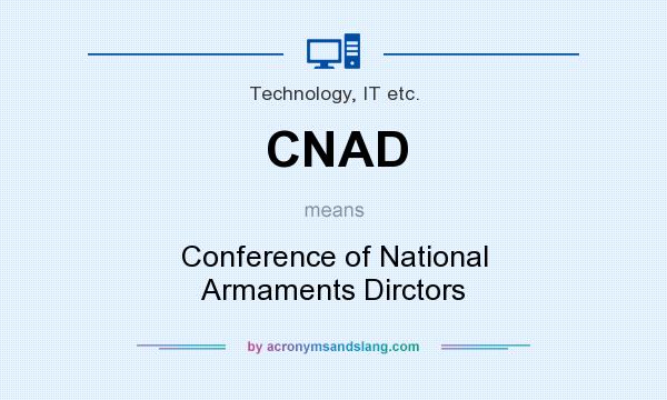What does CNAD mean? It stands for Conference of National Armaments Dirctors