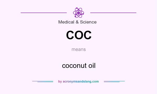 What does COC mean? It stands for coconut oil
