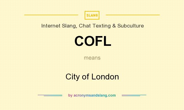 What does COFL mean? It stands for City of London