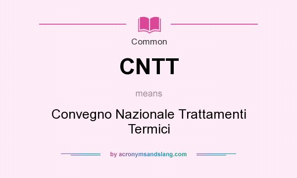 What does CNTT mean? It stands for Convegno Nazionale Trattamenti Termici
