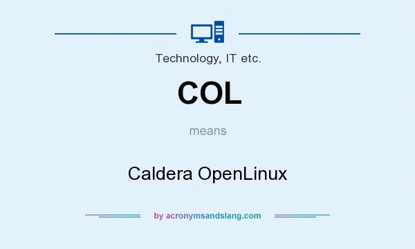 What does COL mean? It stands for Caldera OpenLinux