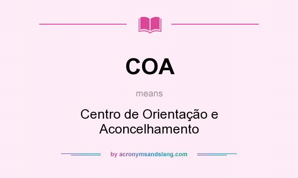What does COA mean? It stands for Centro de Orientação e Aconcelhamento