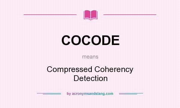 What does COCODE mean? It stands for Compressed Coherency Detection