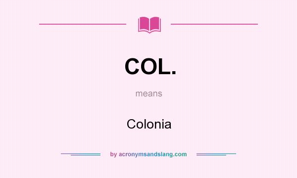 What does COL. mean? It stands for Colonia