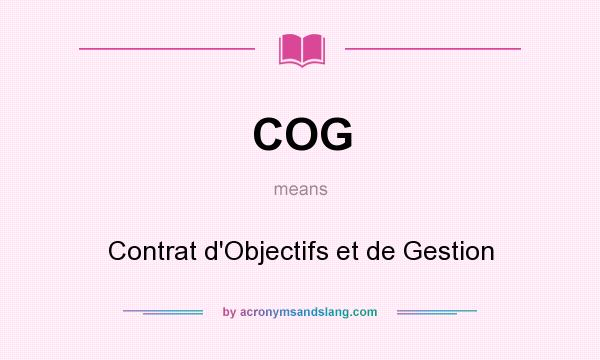 What does COG mean? It stands for Contrat d`Objectifs et de Gestion