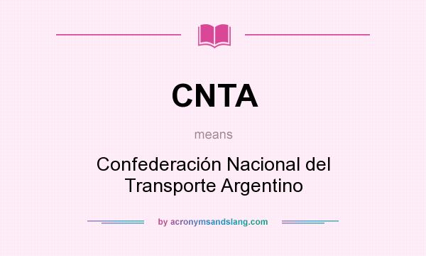 What does CNTA mean? It stands for Confederación Nacional del Transporte Argentino