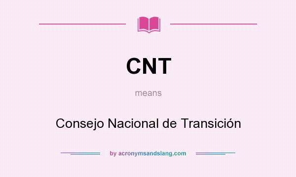 What does CNT mean? It stands for Consejo Nacional de Transición
