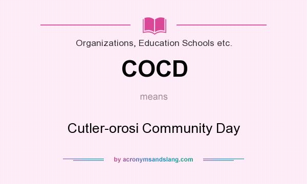 What does COCD mean? It stands for Cutler-orosi Community Day