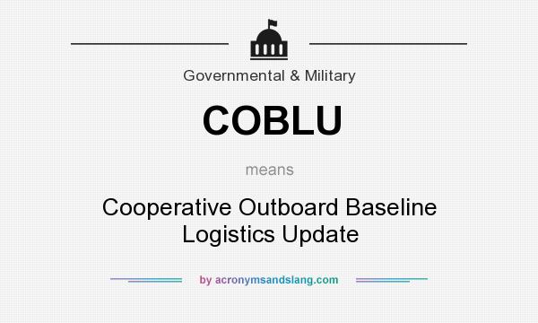 What does COBLU mean? It stands for Cooperative Outboard Baseline Logistics Update