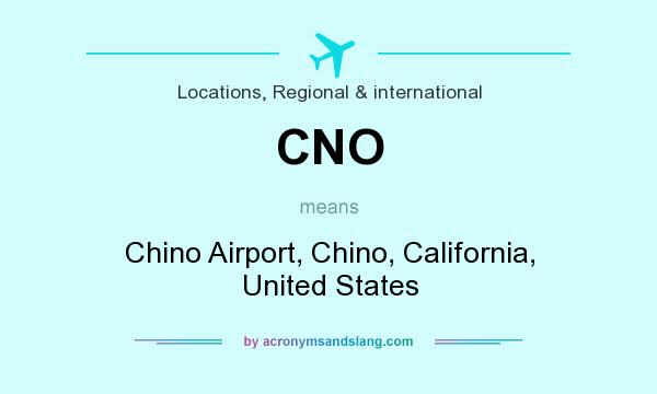 What does CNO mean? It stands for Chino Airport, Chino, California, United States