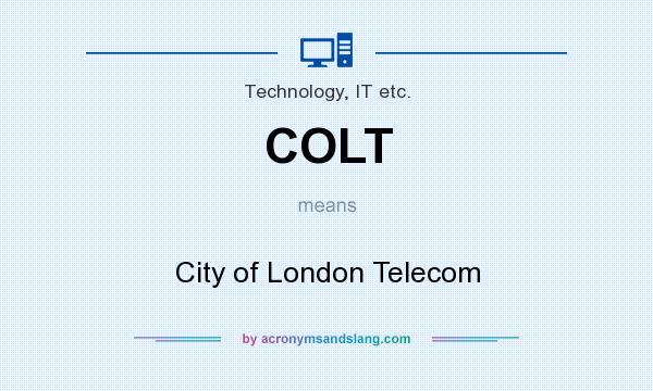 What does COLT mean? It stands for City of London Telecom