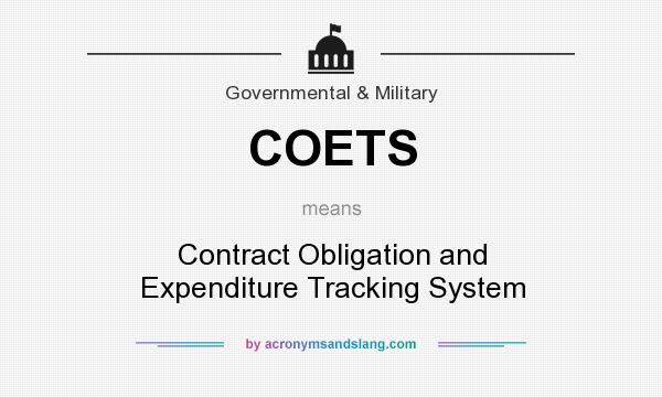What does COETS mean? It stands for Contract Obligation and Expenditure Tracking System