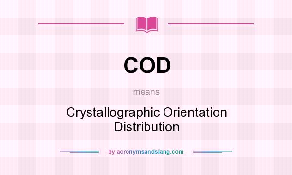 What does COD mean? It stands for Crystallographic Orientation Distribution