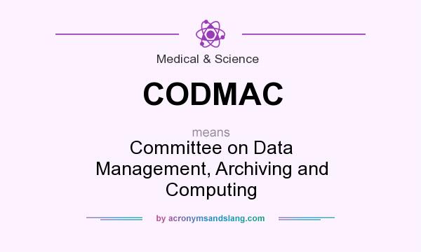 What does CODMAC mean? It stands for Committee on Data Management, Archiving and Computing
